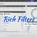 Rich Filters for Jira Dashboards: Review by Rodney Nissen