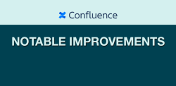 Confluence: Notable improvements