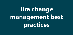 Jira change management best practices