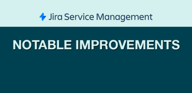 Jira Service Management: Notable improvements