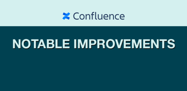 Confluence: Notable improvements for users