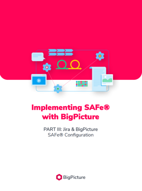 Implementing SAFe® with BigPicture [3-part series]