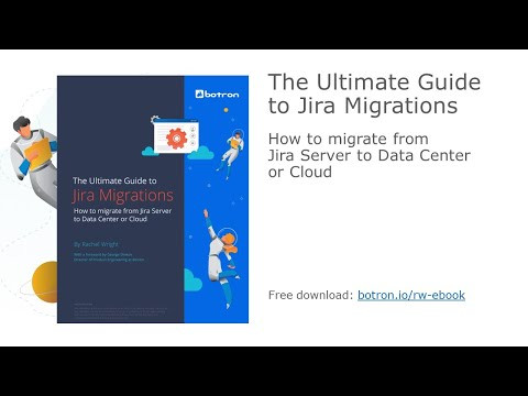 The Ultimate Guide to Jira Migrations: How to migrate from Jira Server to Data Center or Cloud