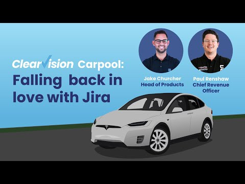 Clearvision Carpool: Falling back in love with Jira