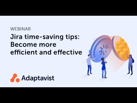 Webinar - Jira time-saving tips from the experts: Become more efficient and effective