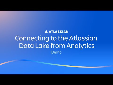 Connecting to the Atlassian Data Lake | Atlassian Analytics - Demos | Atlassian