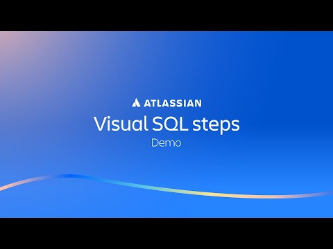 Visual SQL Steps | Atlassian Analytics - Demos | Atlassian